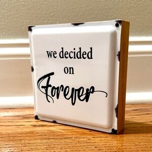 Decorative White and Black Wedding Decor Wall Sign We Decided On Forever